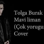 Tolga Burak Mavi Liman çok Yorgunum Cover