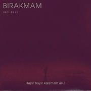 Dediler Ki Bırakmam
