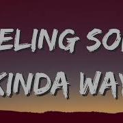 Kylie Cantrall Feeling Some Kinda Way Lyrics