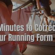 3 Minutes To Correct Your Running Form