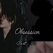 Obsession Part 10 Taekook Ff