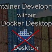 Using Containers Without Docker Desktop