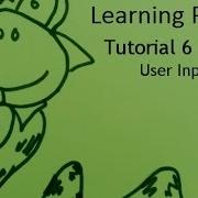 Learning Python Tutorial 6 User Input