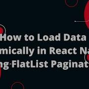 How To Load Data Dynamically In React Native Using FlatList Pagination