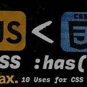 CSS Has Use JS Less And CSS More 10 Real World Use Cases