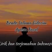 Bende Yoluma Giderim Aytem Rasul Lirik Dan Terjemahan Indonesia