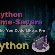 7 Python Time Savers That Makes You Code Like A Pro