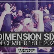 DIMENSION SIX The Broadberry Richmond VA December 18th 2025 FULL SET
