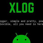 XLog Android Logger Simple And Pretty Powerful And Flexible All You Need Is Here