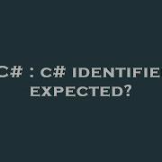 C C Identifier Expected