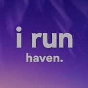 Haven I Run Lyrics Come In Closer Know That I M A Mess