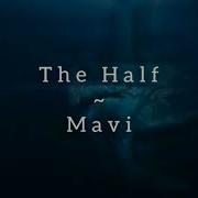 The Half Mavi Sözləri