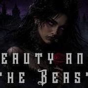 Who Is The Monster Seductive Dark Fantasy Gothic Ballad Beauty And The Beast