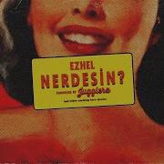 Ezhel Nerdesin