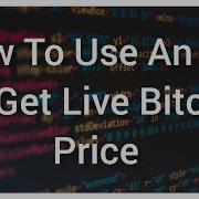How To Use An API In Python To Get Bitcoin S Price Live Along With Other