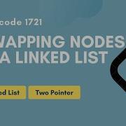Swapping Nodes In A Linked List Leetcode 1721 Linked List Two Pointer