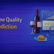 Predicting Wine Quality With Machine Learning A Step By Step Guide Using Python