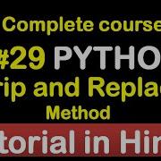 29 Strip Method And Replace Method In Python Complete Python Tutorial 2020
