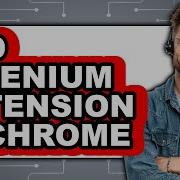 How To Add Selenium Extension In Chrome Full Guide