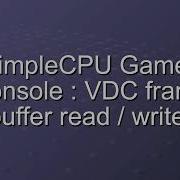 SimpleCPU Games Console VDC Frame Buffer Read Write