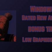 Windows 96 Dated New Aesthetic Bonus Track Low Graphics Setting