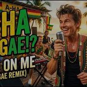 A Ha Take On Me In Reggae What If It Was From Jamaica