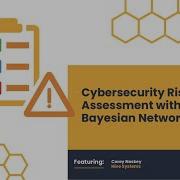 Cybersecurity Risk Assessment With Bayesian Networks In 2022