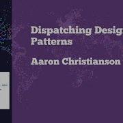 JuliaCon 2020 Dispatching Design Patterns Aaron Christianson