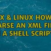 Unix Linux How To Parse An Xml File In A Shell Script 2 Solutions
