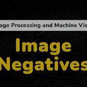 Image Negatives Image Enhancement In Spatial Domain Image Processing