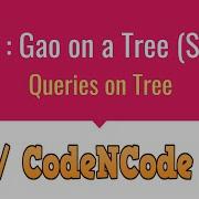 L05 Gao On Tree SPOJ Queries On Tree CodeNCode