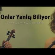 Üner Demir Eda Baba Onlar Yanlış Biliyor