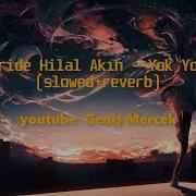 Feride Hilal Akın Yok Yok Slowed Reverb