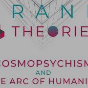 1 Cosmopsychism And The Arc Of Humanity