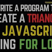 JS Program To Create A Triangle Using FOR Loop Javascript Coding Forloop Programmingwithrakesh