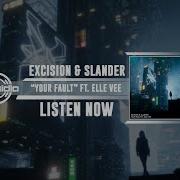 EXCISION SLANDER YOUR FAULT FT ELLE VEE OFFICIAL VIDEO
