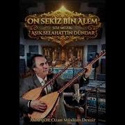 ON SEKİZ BİN ÂLEM Âşık Ozan Selahattin DÜNDAR