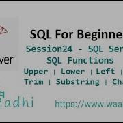 Session24 SQL Server SQL Functions Upper Lower Left Right Trim Substring CharIndex