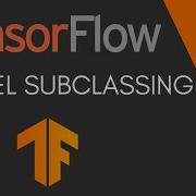 TensorFlow Tutorial 8 Model Subclassing With Keras