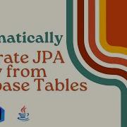 Automatically Generate JPA Entities From Database Tables Reduce Complexity For Generating JPA Entity