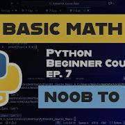 Fundamental Mathematics Ep 7 Learn Python Noob To Pro