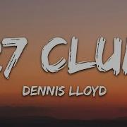 Dennis Lloyd 27 Club Lyrics