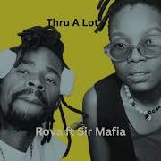 Rova Ft Sir Mafia Thru A Lot