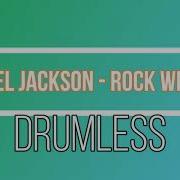 DRUMLESS MICHAEL JACKSON ROCK WITH YOU