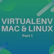 How To Install Virtualenv With Python 3 On Mac And Linux