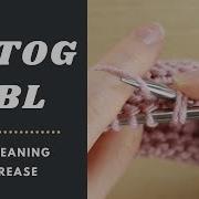 How To Knit 2 Together Through The Back Loop K2TOGtbl K2TOG Tbl K2tog Tbl