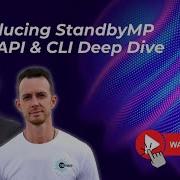Introducing StandbyMP V12 1 API CLI Deep Dive