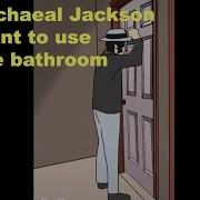 How Michael Jackson Go To The Bathroom