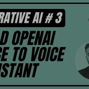 3 OpenAI Voice To Voice Assistant Using Python GenerativeAI Text Transcription Whisper GPT