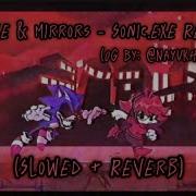 Smoke Mirrors Slowed Reverb VS Sonic Exe Rerun FNF